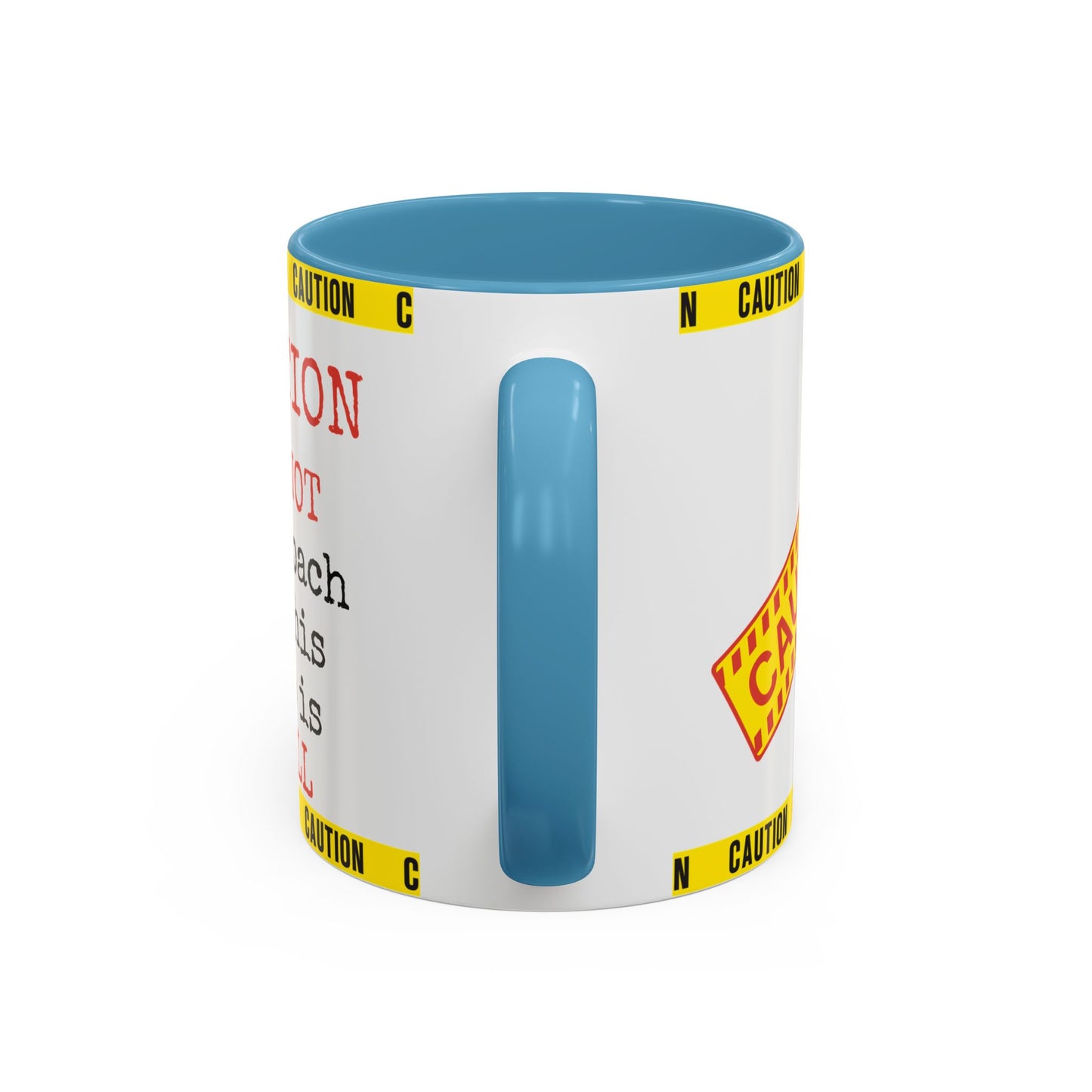 Caution Coffee Mug — "Caution Do Not Approach If This Cup Is Full" Accent Mug