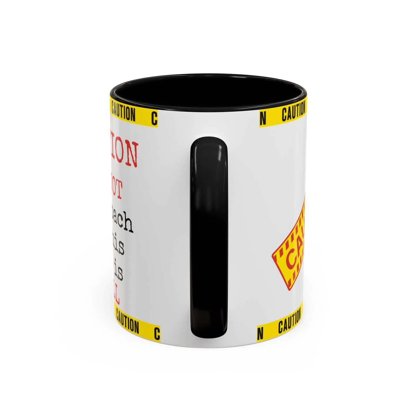 Caution Coffee Mug — "Caution Do Not Approach If This Cup Is Full" Accent Mug