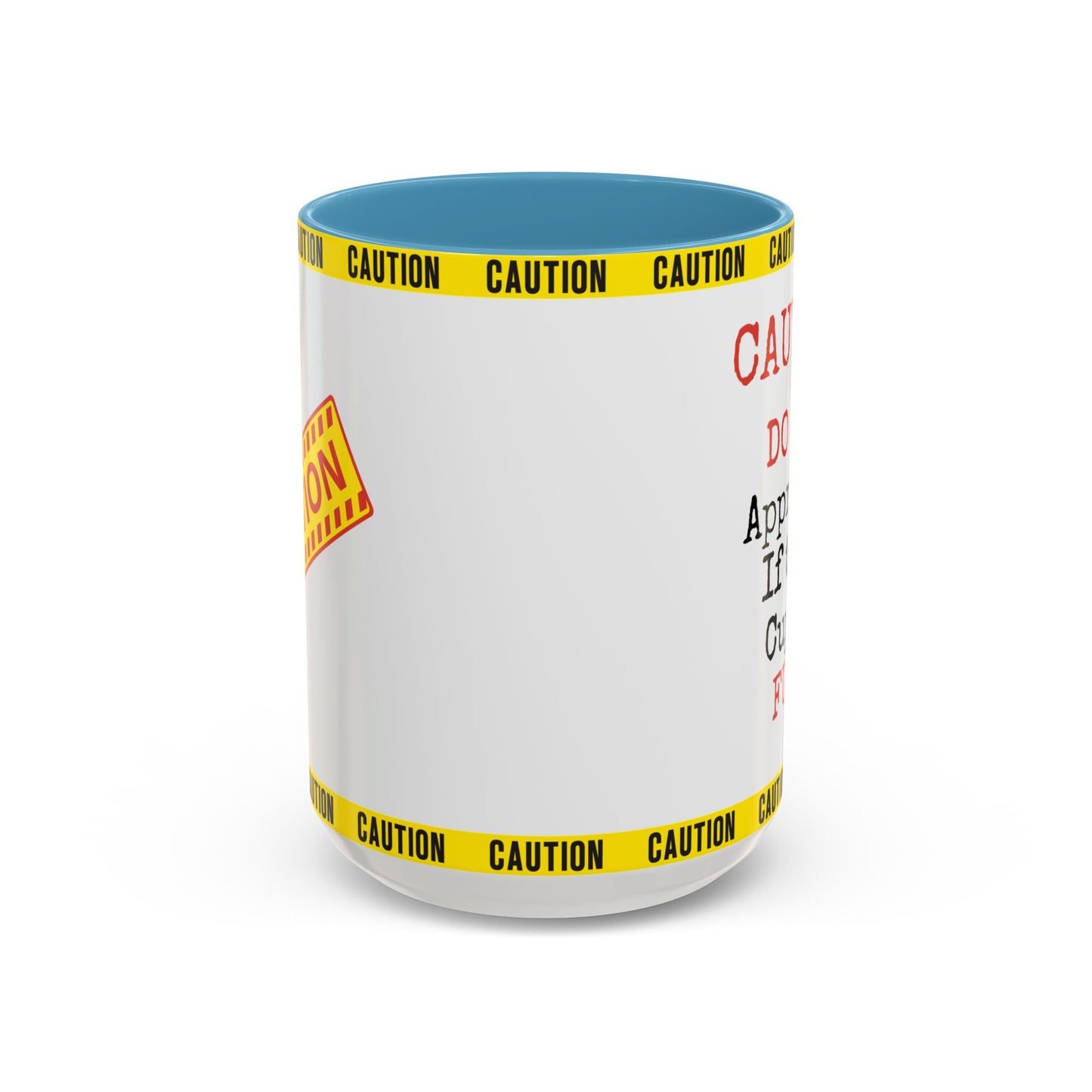 Caution Coffee Mug — "Caution Do Not Approach If This Cup Is Full" Accent Mug