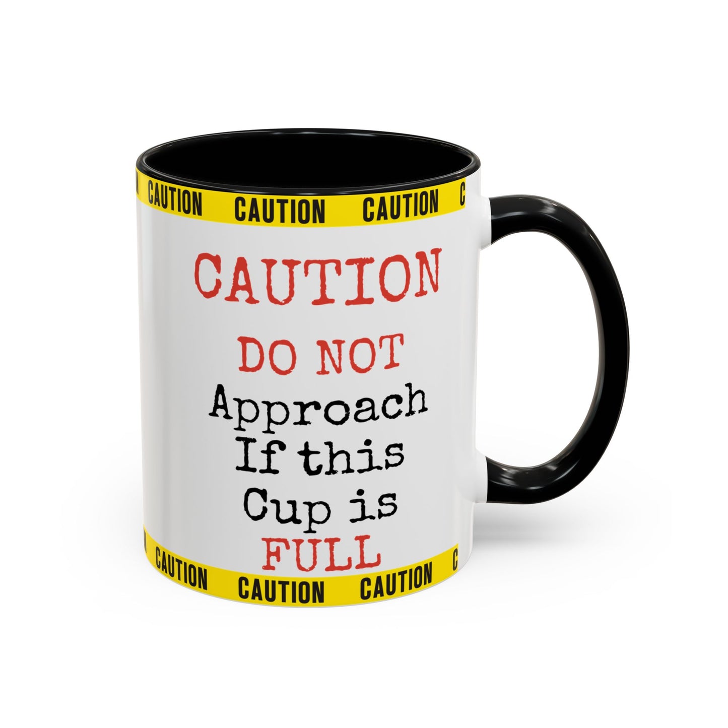 Caution Coffee Mug — "Caution Do Not Approach If This Cup Is Full" Accent Mug
