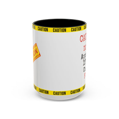 Caution Coffee Mug — "Caution Do Not Approach If This Cup Is Full" Accent Mug