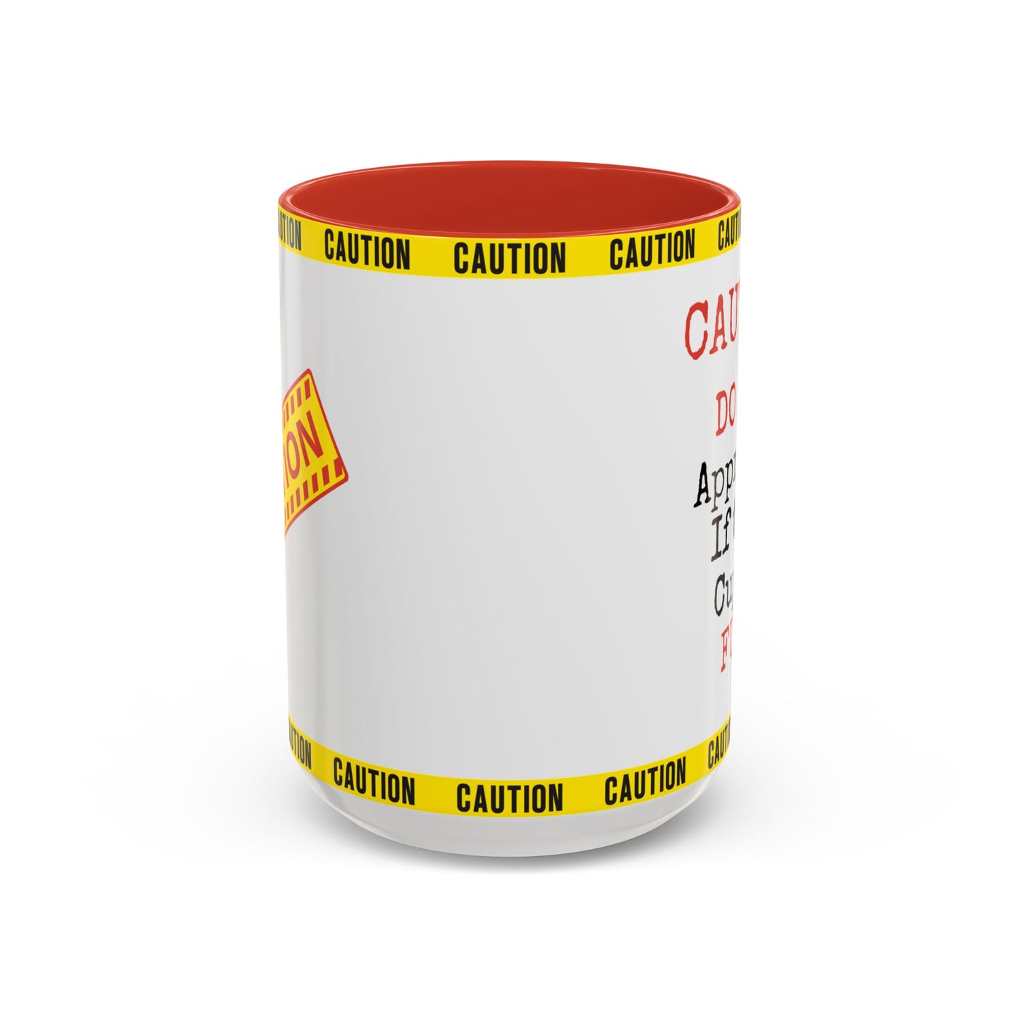 Caution Coffee Mug — "Caution Do Not Approach If This Cup Is Full" Accent Mug