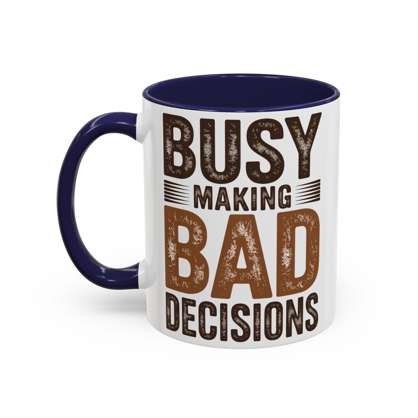 Accent Coffee Mug — "Busy Making Bad Decisions" Vintage Rustic Coffee Cup