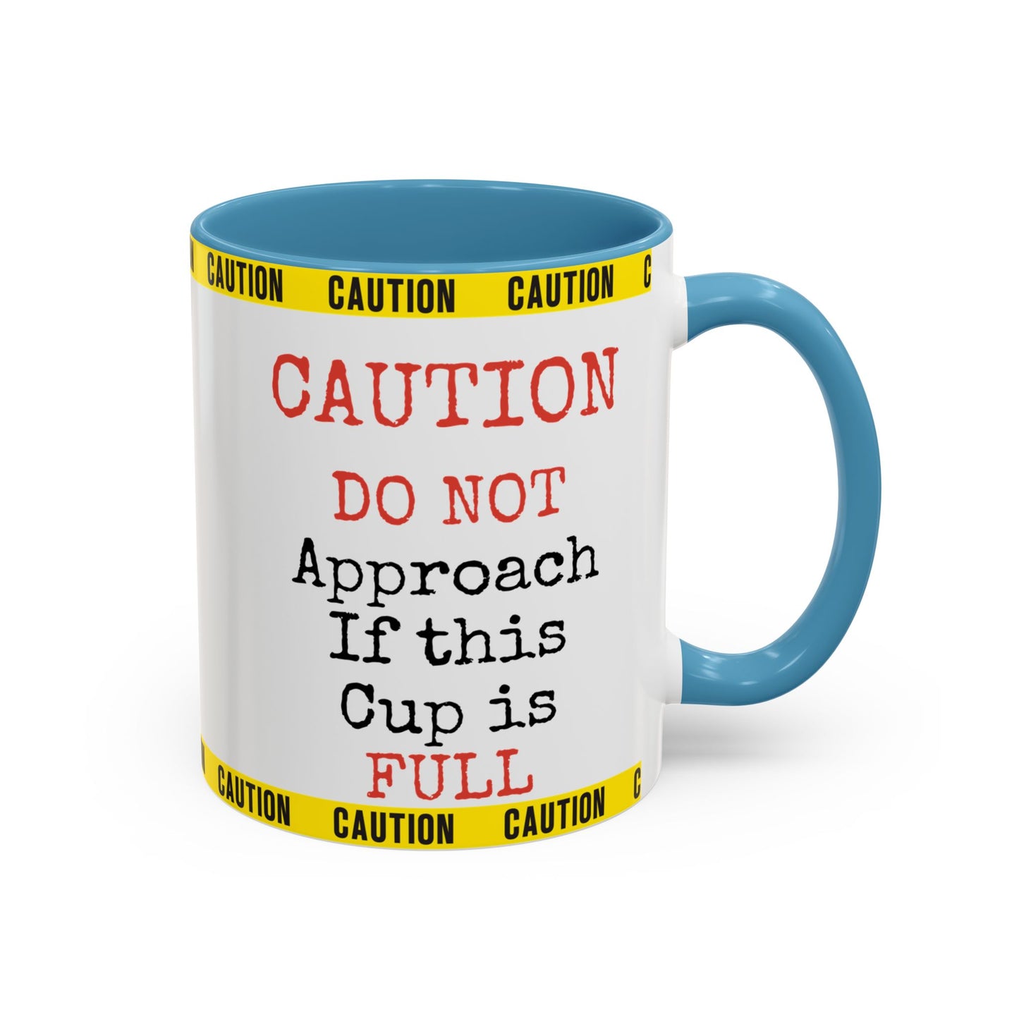 Caution Coffee Mug — "Caution Do Not Approach If This Cup Is Full" Accent Mug