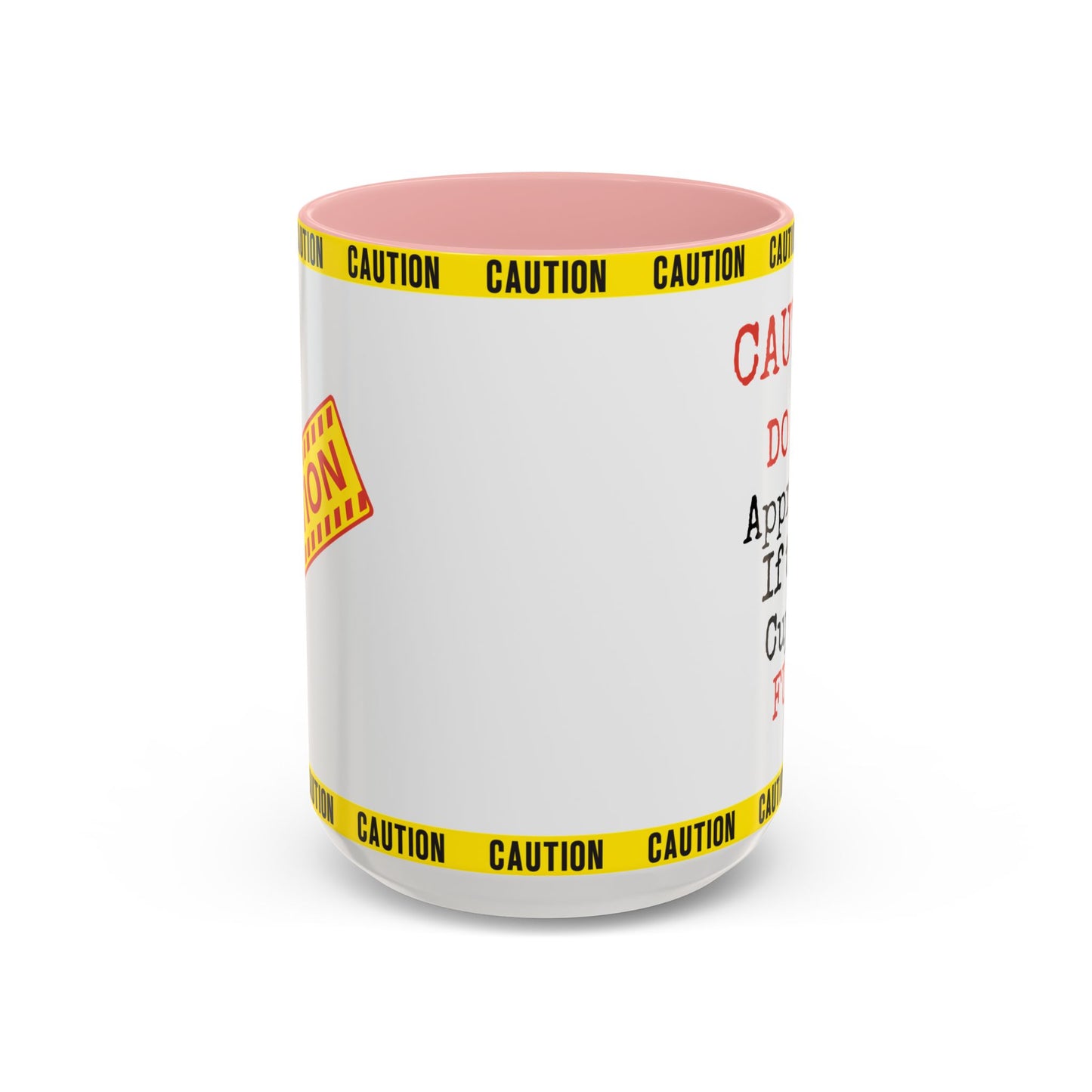 Caution Coffee Mug — "Caution Do Not Approach If This Cup Is Full" Accent Mug