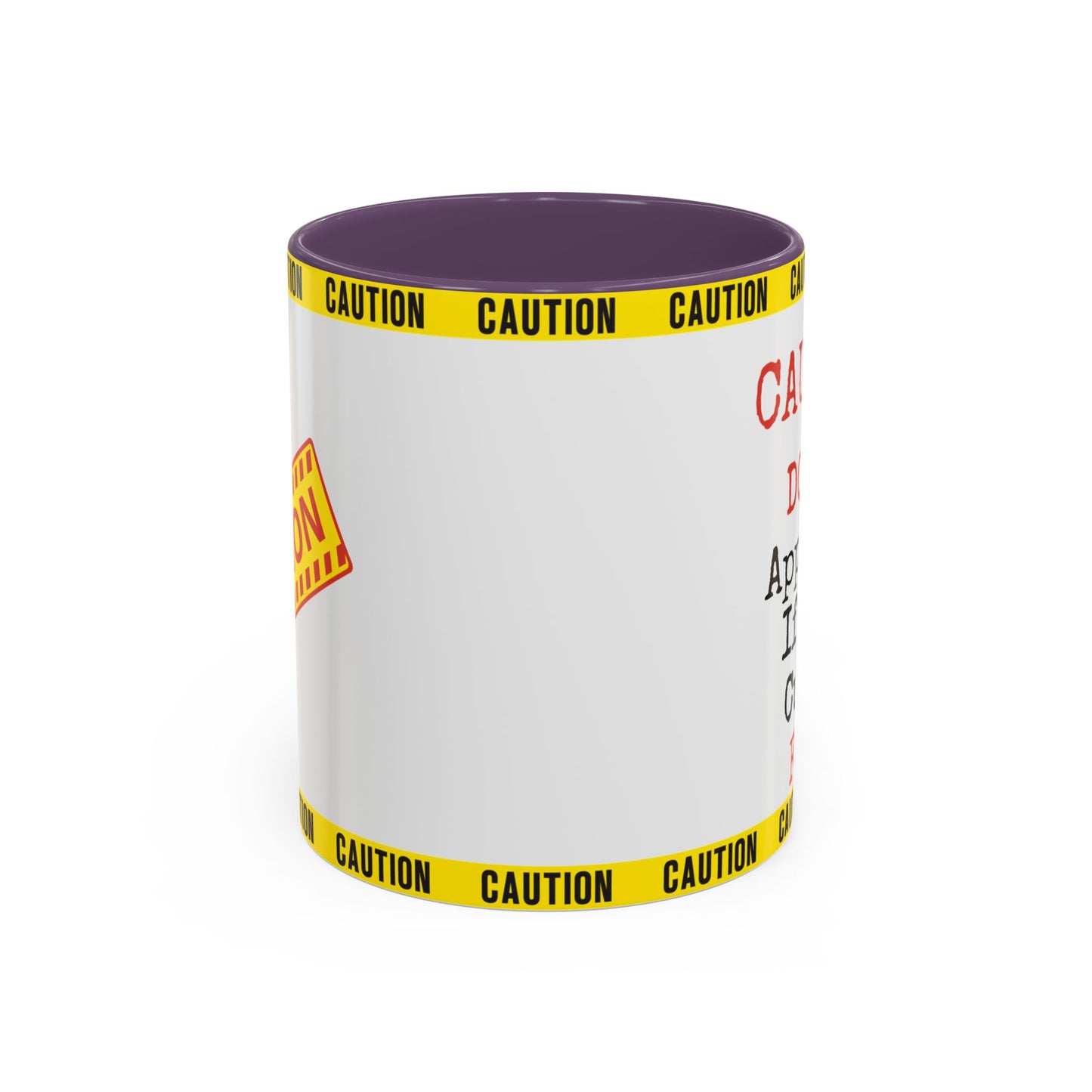 Caution Coffee Mug — "Caution Do Not Approach If This Cup Is Full" Accent Mug