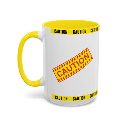 Caution Coffee Mug — "Caution Do Not Approach If This Cup Is Full" Accent Mug