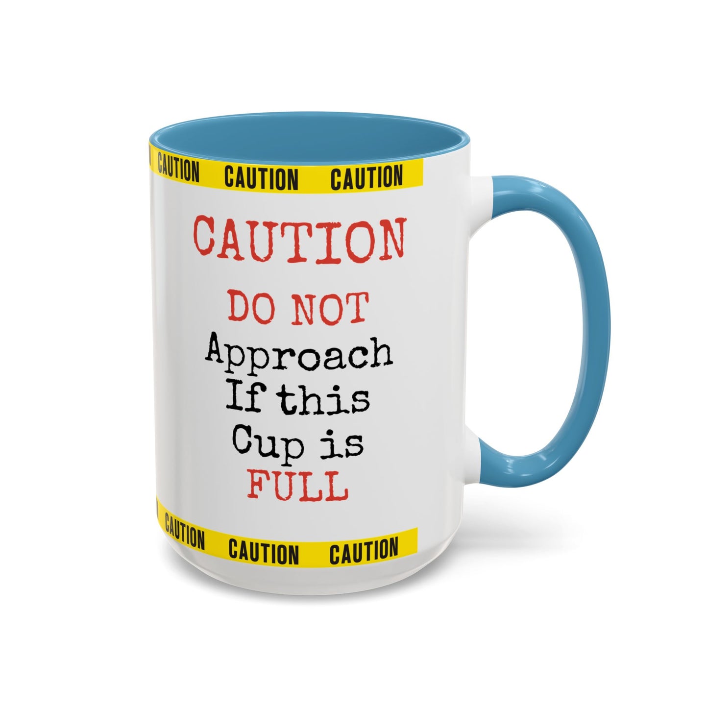 Caution Coffee Mug — "Caution Do Not Approach If This Cup Is Full" Accent Mug