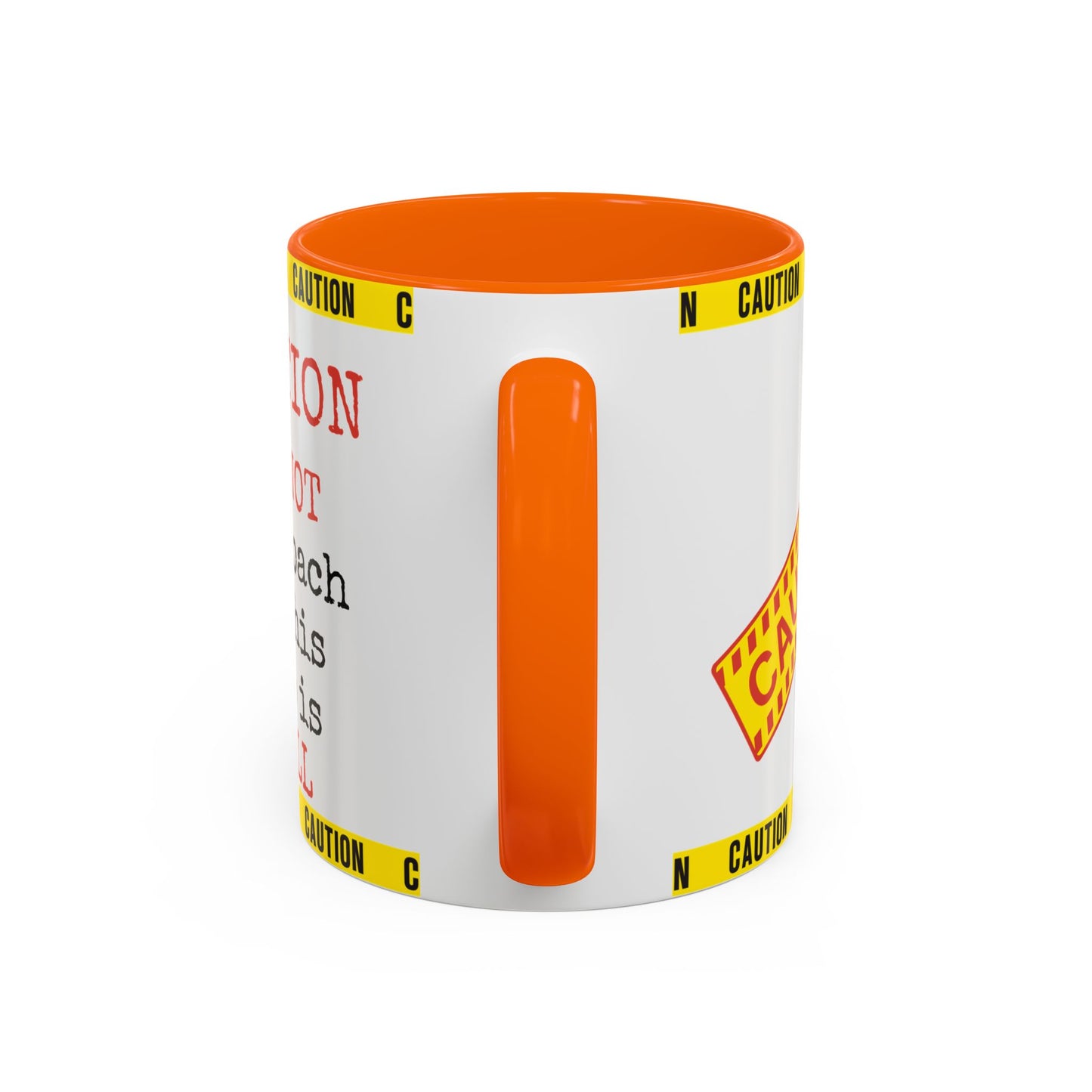 Caution Coffee Mug — "Caution Do Not Approach If This Cup Is Full" Accent Mug