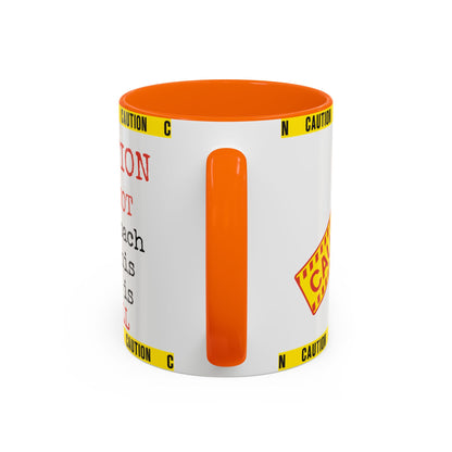 Caution Coffee Mug — "Caution Do Not Approach If This Cup Is Full" Accent Mug