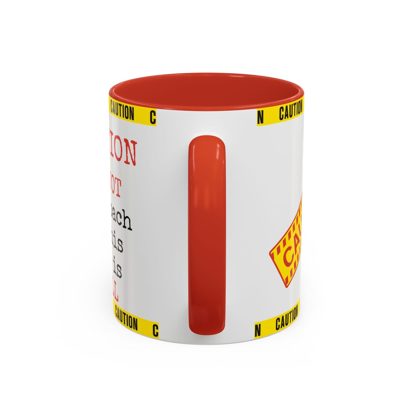 Caution Coffee Mug — "Caution Do Not Approach If This Cup Is Full" Accent Mug