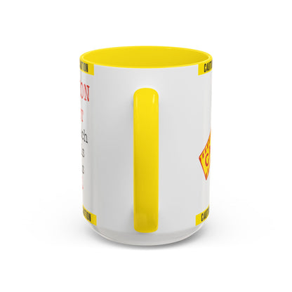 Caution Coffee Mug — "Caution Do Not Approach If This Cup Is Full" Accent Mug