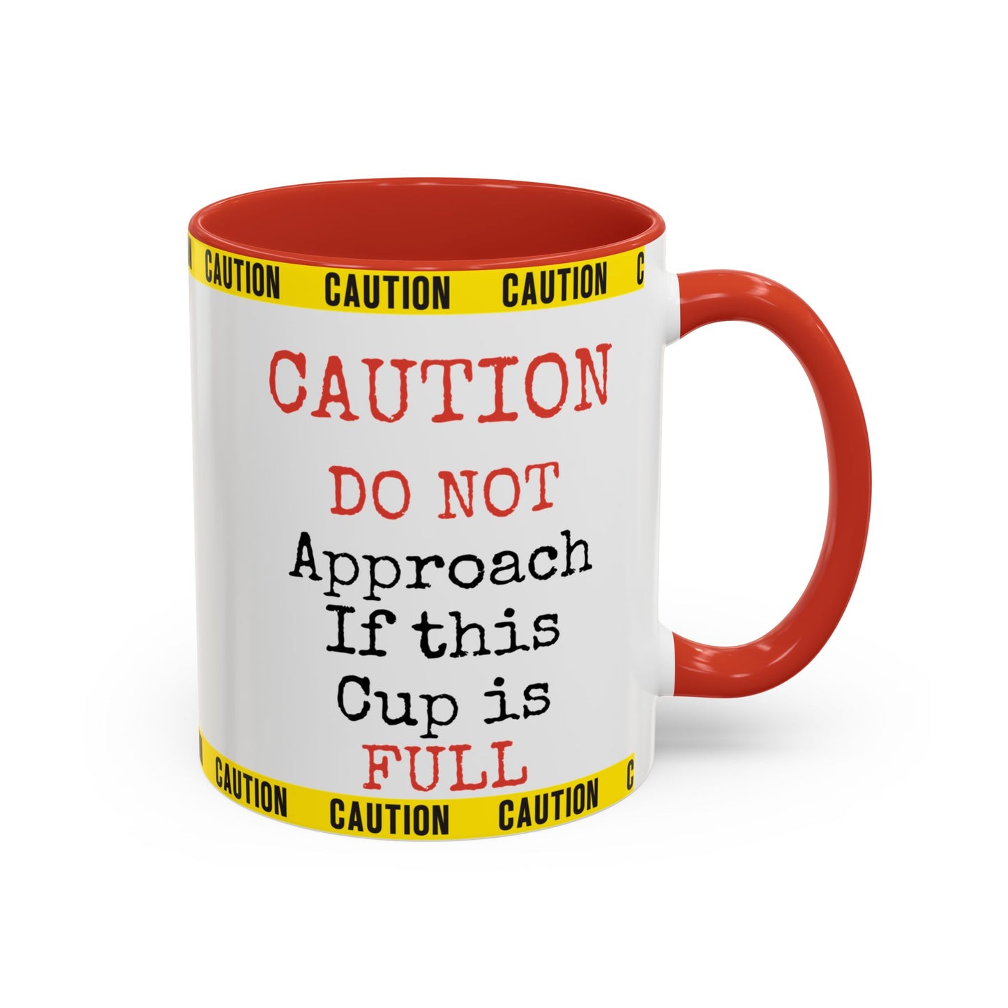 Caution Coffee Mug — "Caution Do Not Approach If This Cup Is Full" Accent Mug