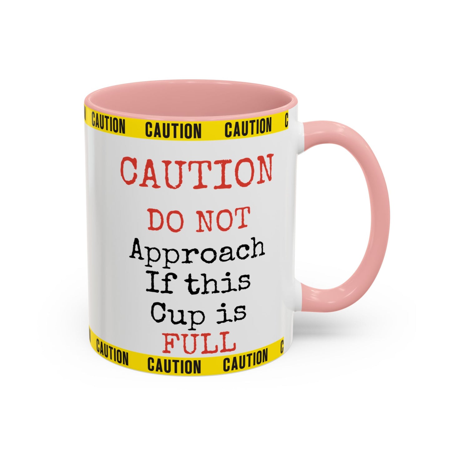 Caution Coffee Mug — "Caution Do Not Approach If This Cup Is Full" Accent Mug