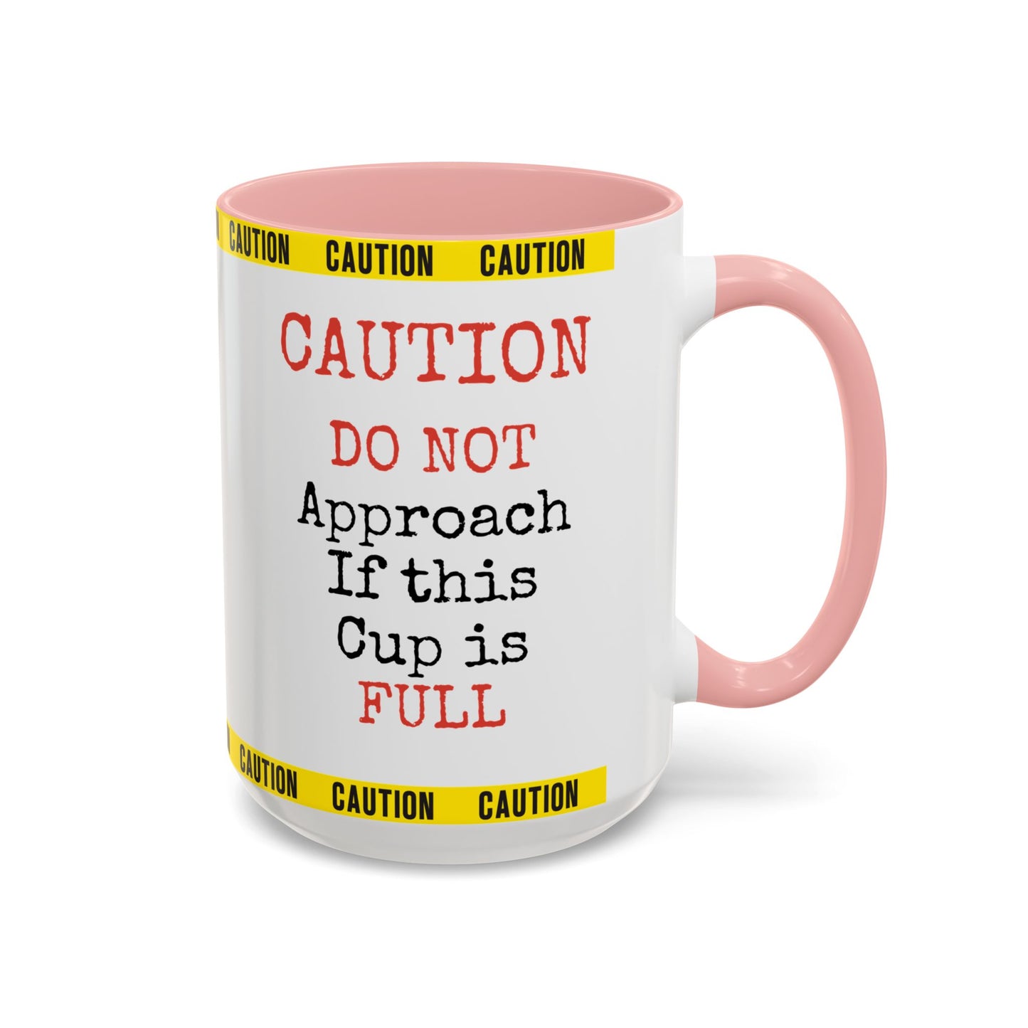 Caution Coffee Mug — "Caution Do Not Approach If This Cup Is Full" Accent Mug