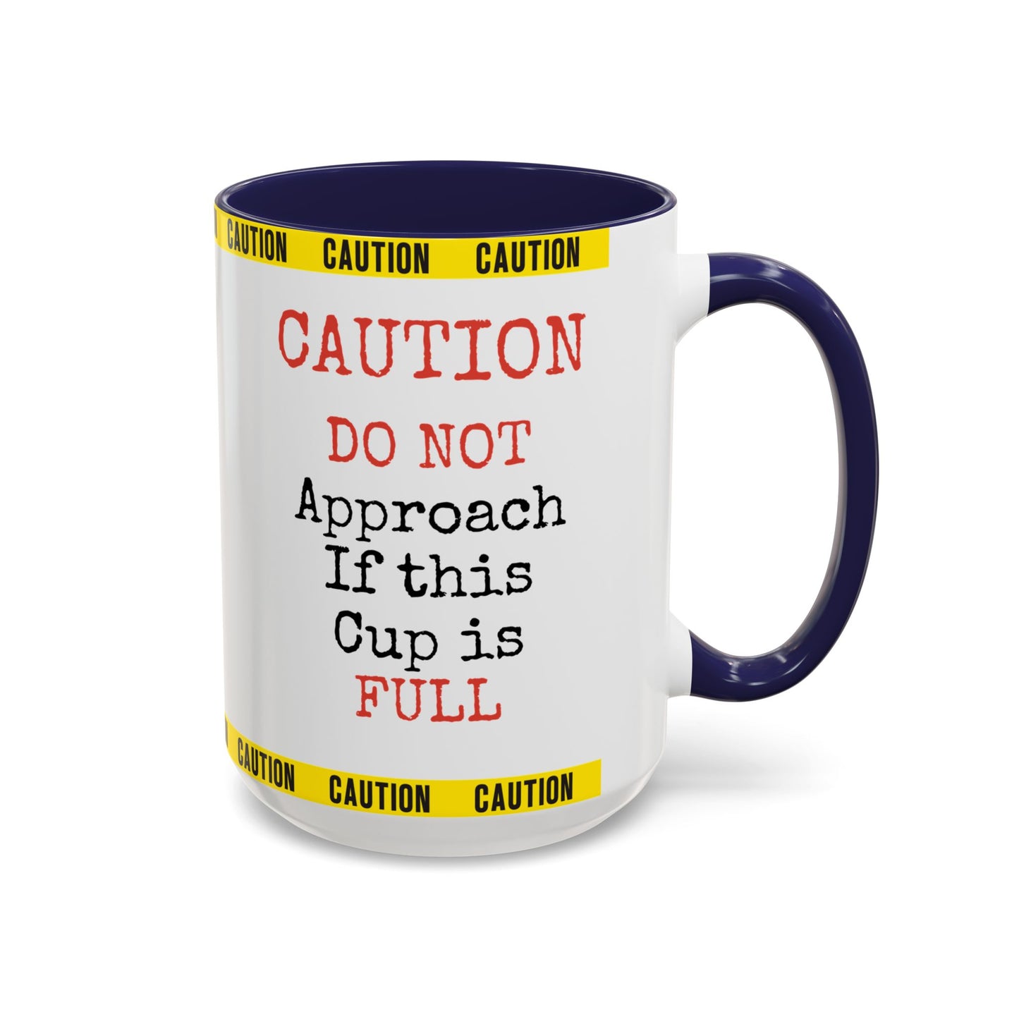 Caution Coffee Mug — "Caution Do Not Approach If This Cup Is Full" Accent Mug