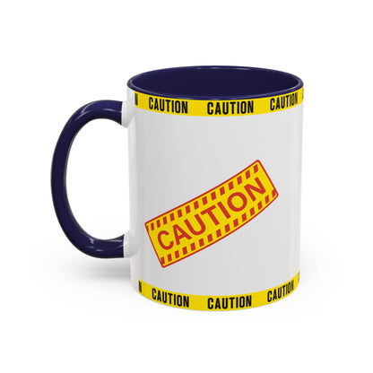 Caution Coffee Mug — "Caution Do Not Approach If This Cup Is Full" Accent Mug