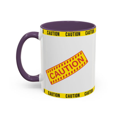 Caution Coffee Mug — "Caution Do Not Approach If This Cup Is Full" Accent Mug