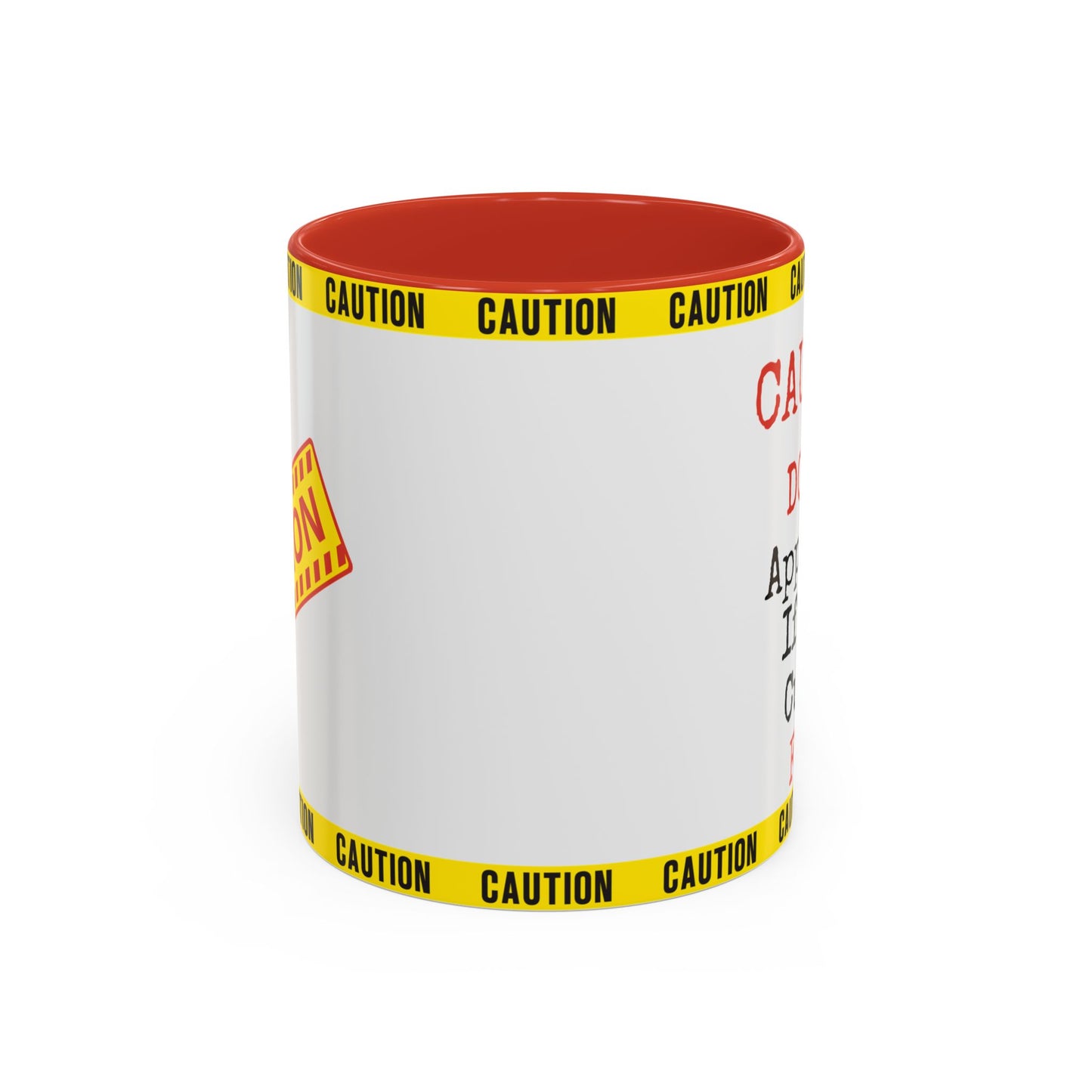 Caution Coffee Mug — "Caution Do Not Approach If This Cup Is Full" Accent Mug