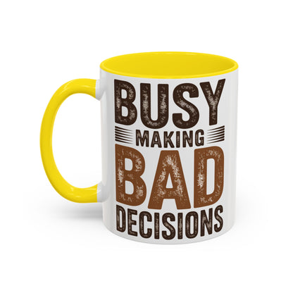Accent Coffee Mug — "Busy Making Bad Decisions" Vintage Rustic Coffee Cup