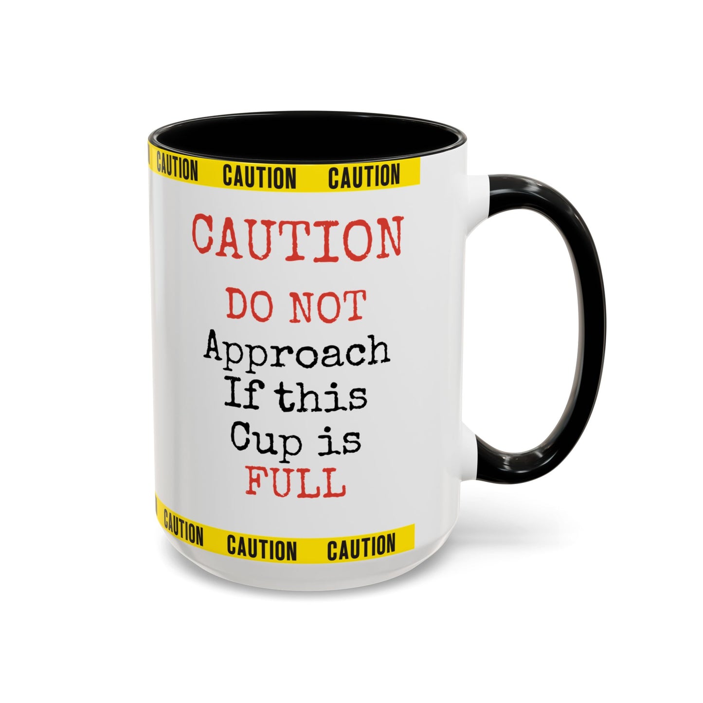Caution Coffee Mug — "Caution Do Not Approach If This Cup Is Full" Accent Mug