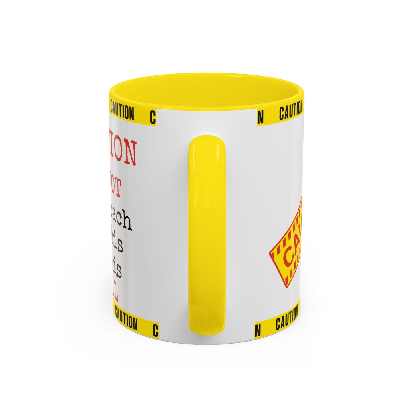 Caution Coffee Mug — "Caution Do Not Approach If This Cup Is Full" Accent Mug
