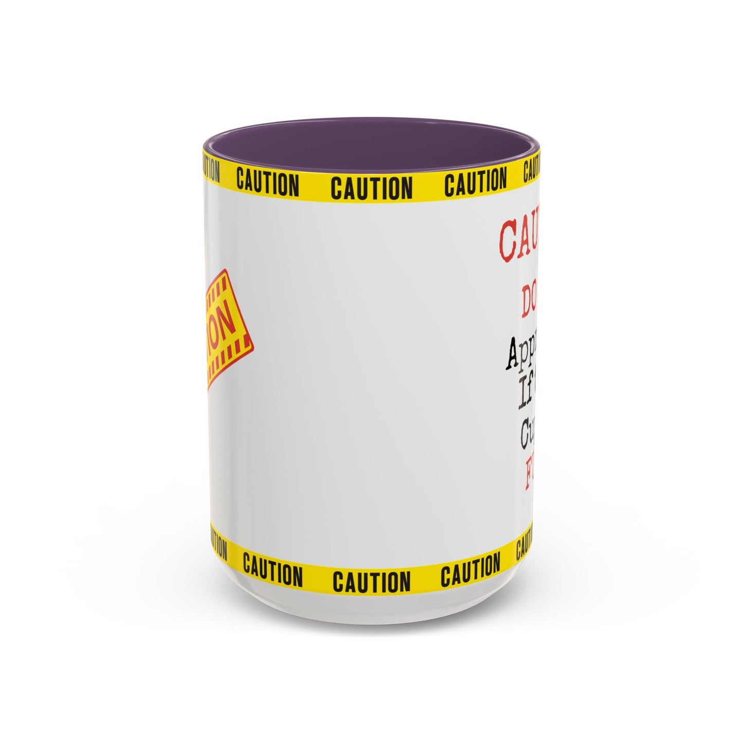 Caution Coffee Mug — "Caution Do Not Approach If This Cup Is Full" Accent Mug