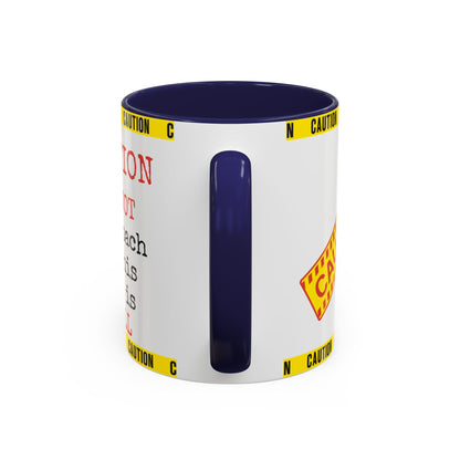 Caution Coffee Mug — "Caution Do Not Approach If This Cup Is Full" Accent Mug