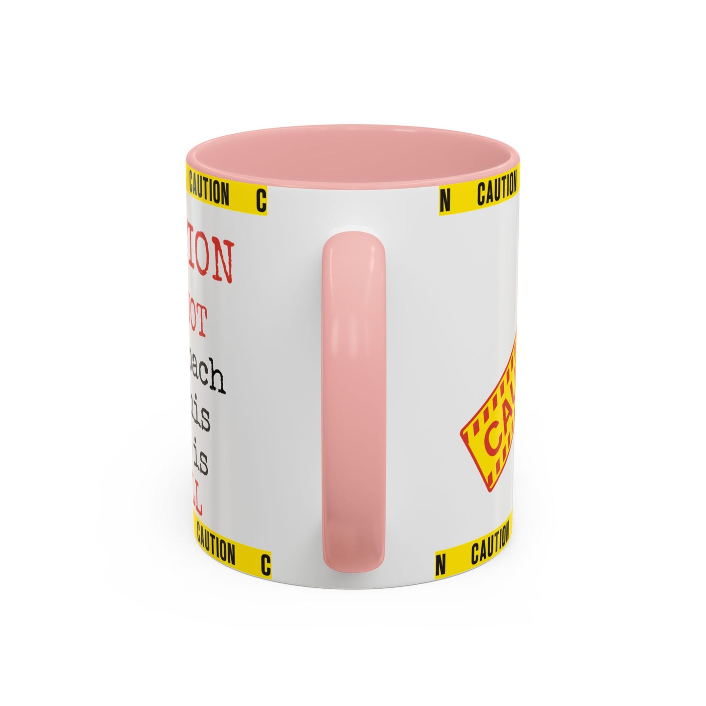 Caution Coffee Mug — "Caution Do Not Approach If This Cup Is Full" Accent Mug