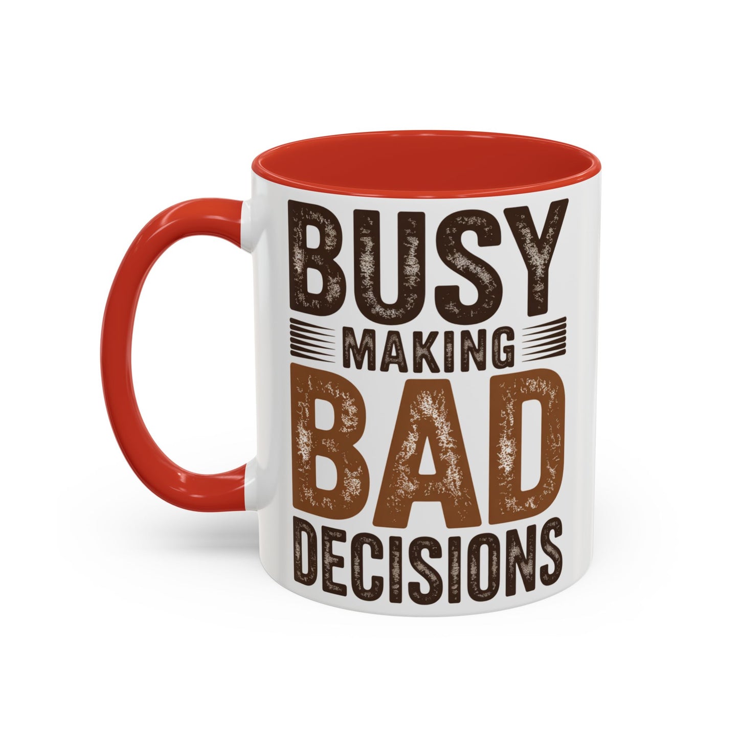 Accent Coffee Mug — "Busy Making Bad Decisions" Vintage Rustic Coffee Cup