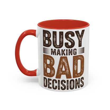 Accent Coffee Mug — "Busy Making Bad Decisions" Vintage Rustic Coffee Cup