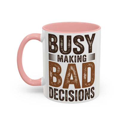 Accent Coffee Mug — "Busy Making Bad Decisions" Vintage Rustic Coffee Cup