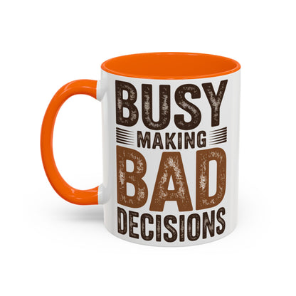 Accent Coffee Mug — "Busy Making Bad Decisions" Vintage Rustic Coffee Cup