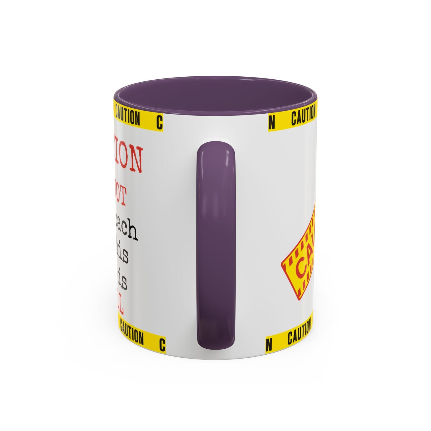 Caution Coffee Mug — "Caution Do Not Approach If This Cup Is Full" Accent Mug